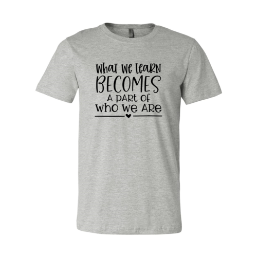 DT0082 What We Learn Becomes A Part Of Who We Are