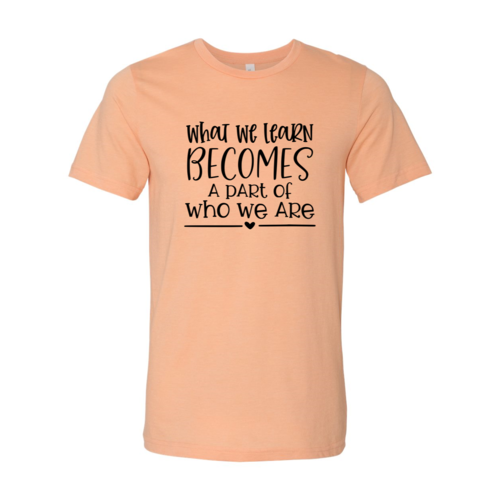 DT0082 What We Learn Becomes A Part Of Who We Are