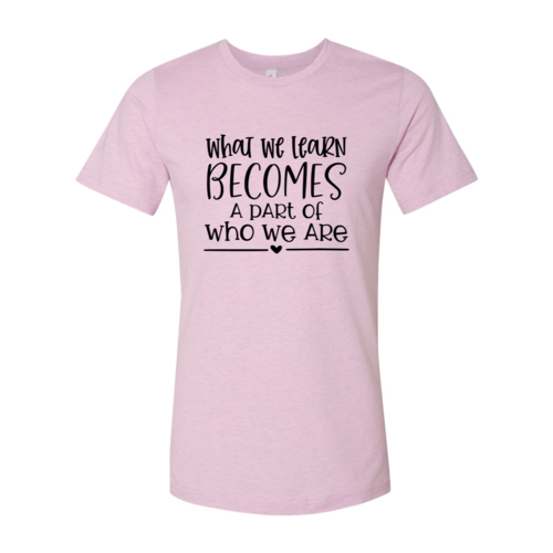 DT0082 What We Learn Becomes A Part Of Who We Are