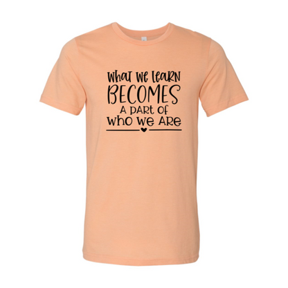 DT0082 What We Learn Becomes A Part Of Who We Are